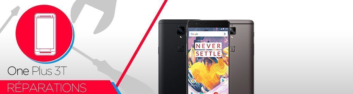 Réparation OnePlus 3T Réparation OnePlus 3T