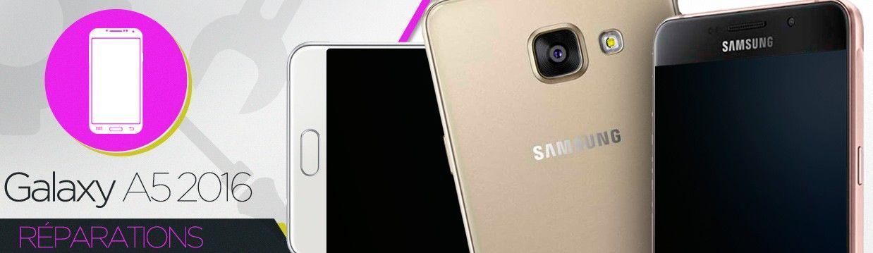 Réparation Samsung Galaxy A5 2016 (A510F) Réparation Samsung Galaxy A5 2016 (A510F)