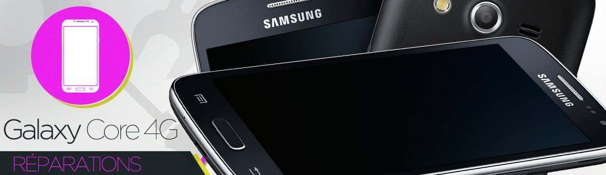 Réparation Samsung Galaxy Core 4G (G386F) Réparation Samsung Galaxy Core 4G (G386F)