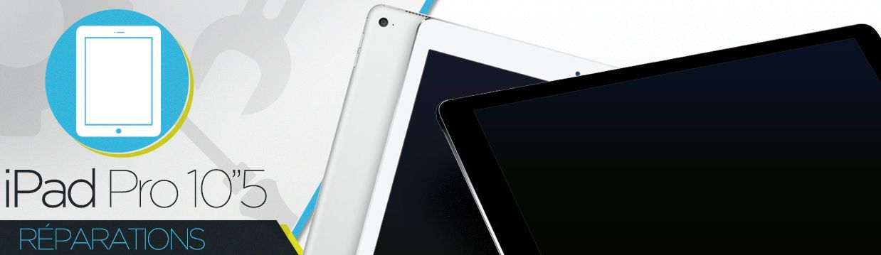 Réparation iPad Pro 10.5" Réparation iPad Pro 10.5"