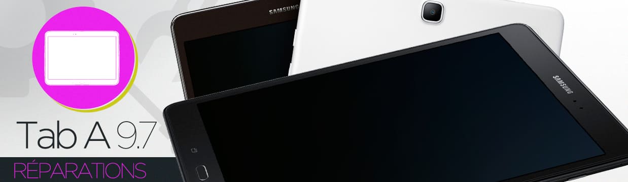 Réparation Samsung Galaxy Tab A 9.7 (T550/T555) Réparation Samsung Galaxy Tab A 9.7 (T550/T555)