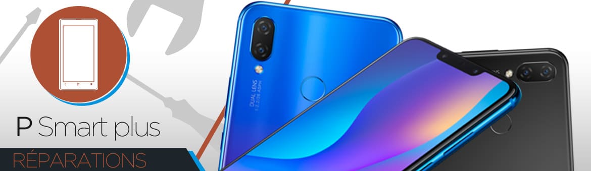 Réparation Huawei P Smart Plus Réparation Huawei P Smart Plus