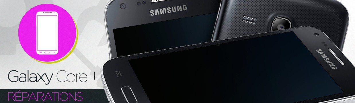 Réparation Samsung Galaxy Core Plus (G350)