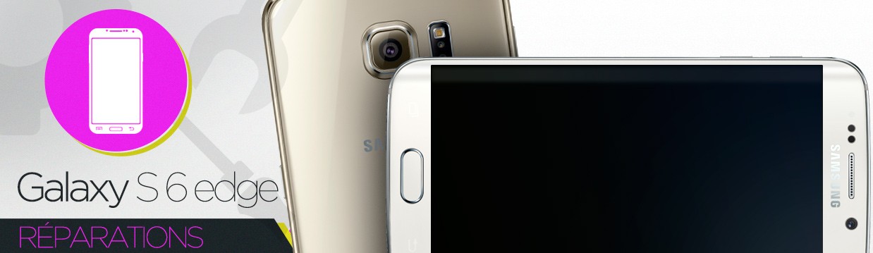 Réparation Samsung Galaxy S6 Edge