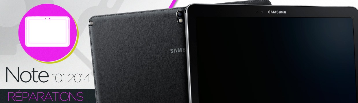 Réparation Samsung Galaxy Note 10.1 2014 (P600)