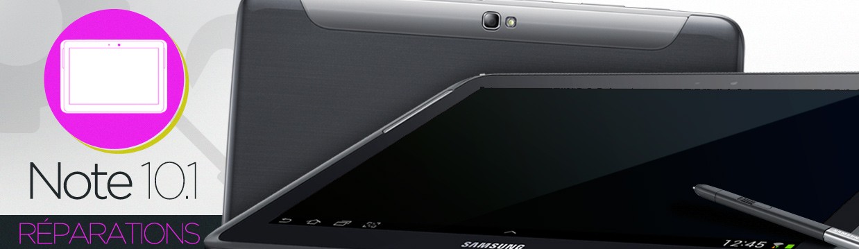Réparation Samsung Galaxy Note 10.1" (N8000/8010/8020)