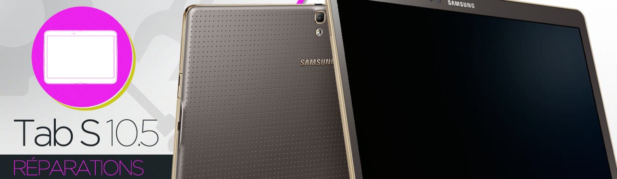 Réparation Samsung Galaxy Tab S 10.5 (T800)