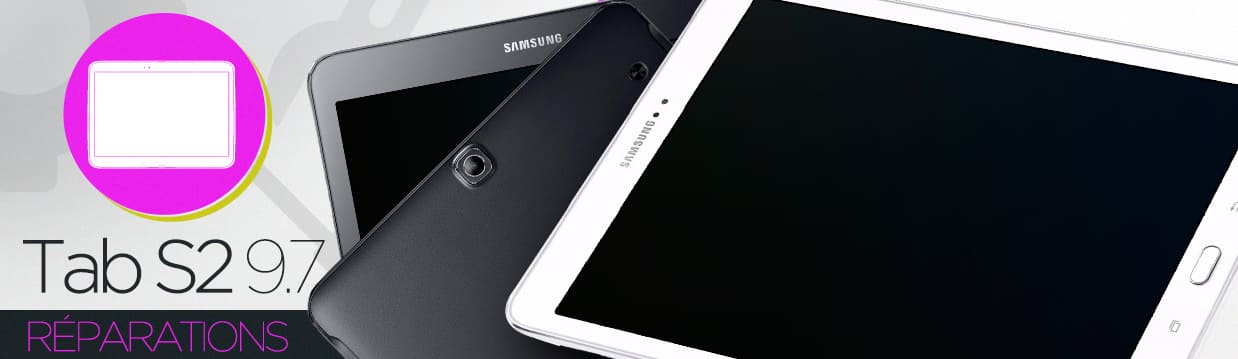 Réparation Samsung Galaxy Tab S2 9.7 (T810/T815)